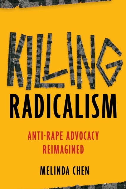 Killing Radicalism - Anti-Rape Advocacy Reimagined