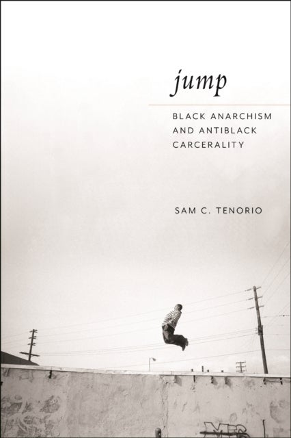Jump - Black Anarchism and Antiblack Carcerality
