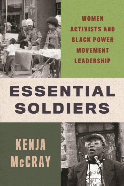Essential Soldiers - Women Activists and Black Power Movement Leadership