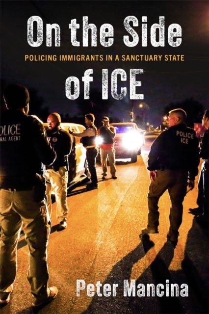 On the Side of ICE - Policing Immigrants in a Sanctuary State