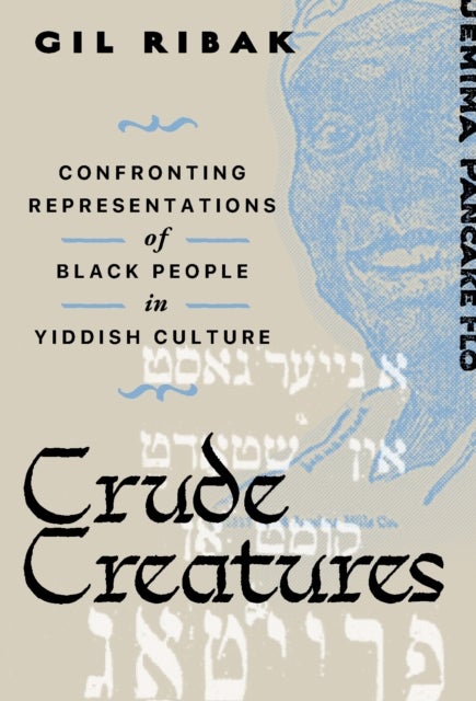 Crude Creatures - Confronting Representations of Black People in Yiddish Culture