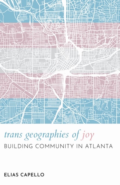 Trans Geographies of Joy - Building Community in Atlanta