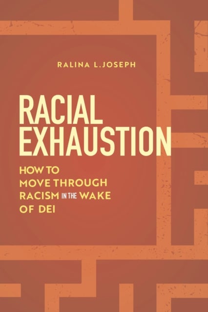 Racial Exhaustion - How to Move Through Racism in the Wake of DEI