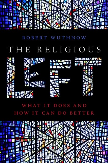 The Religious Left - What It Does and How It Can Do Better