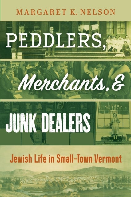 Peddlers, Merchants, and Junk Dealers - Jewish Life in Small-Town Vermont