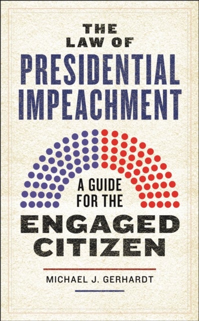 The Law of Presidential Impeachment - A Guide for the Engaged Citizen