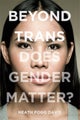 Beyond Trans
