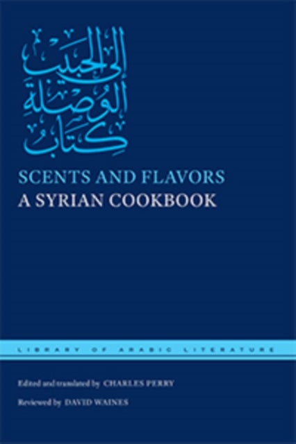Scents and Flavors - A Syrian Cookbook