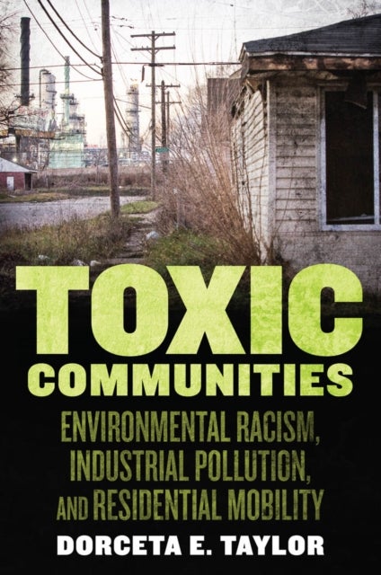 Toxic Communities - Environmental Racism, Industrial Pollution, and Residential Mobility
