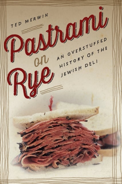 Pastrami on Rye - An Overstuffed History of the Jewish Deli