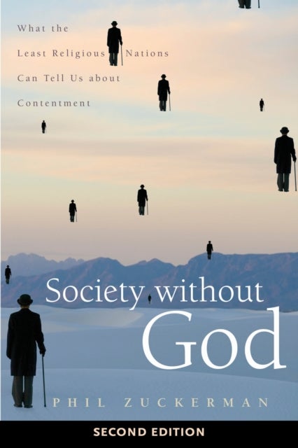 Society Without God, Second Edition - What the Least Religious Nations Can Tell Us About Contentment