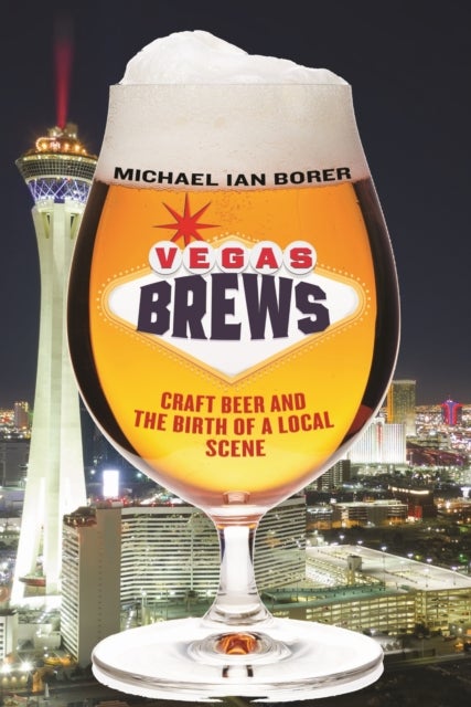 Vegas Brews - Craft Beer and the Birth of a Local Scene