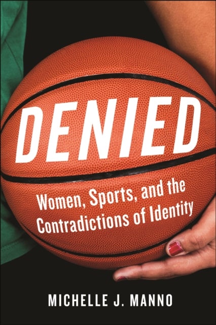Denied - Women, Sports, and the Contradictions of Identity