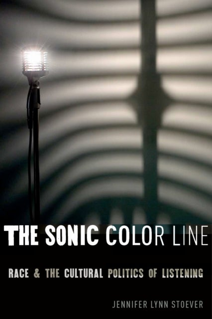 The Sonic Color Line - Race and the Cultural Politics of Listening