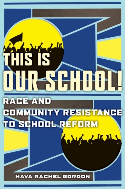 This Is Our School! - Race and Community Resistance to School Reform