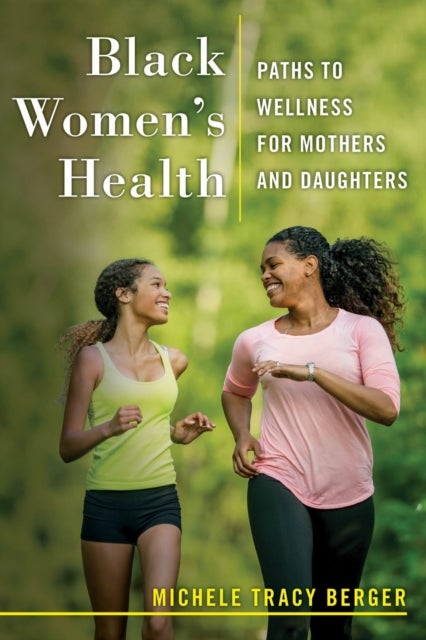 Black Women's Health - Paths to Wellness for Mothers and Daughters
