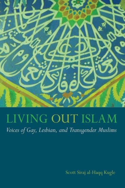 Living Out Islam - Voices of Gay, Lesbian, and Transgender Muslims