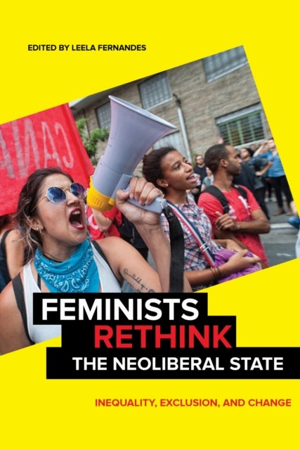 Feminists Rethink the Neoliberal State - Inequality, Exclusion, and Change