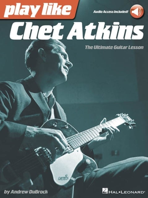Play like Chet Atkins - The Ultimate Guitar Lesson Book