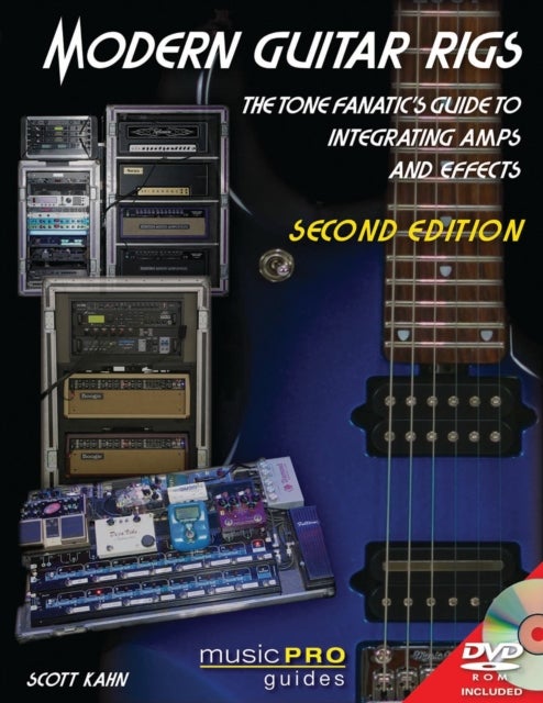 Modern Guitar Rigs - The Tone Fanatic's Guide to Integrating Amps and Effects