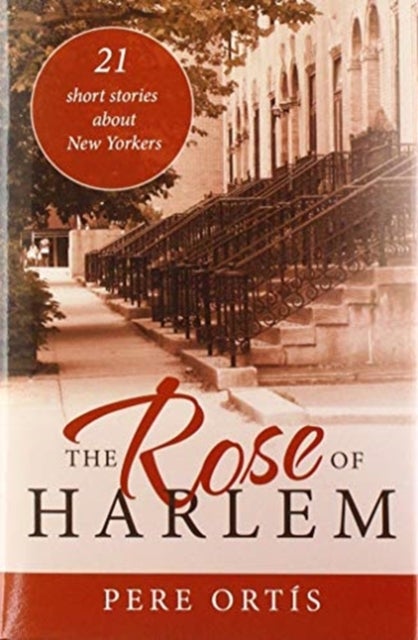 The Rose of Harlem - 21 Short Stories About New Yorkers
