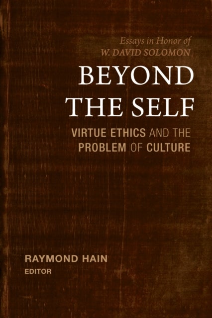 Beyond the Self - Virtue Ethics and the Problem of Culture