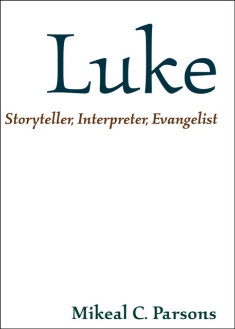 Luke - Storyteller, Interpreter, Evangelist