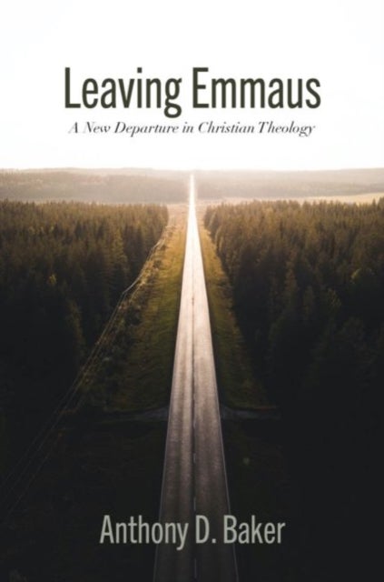 Leaving Emmaus - A New Departure in Christian Theology