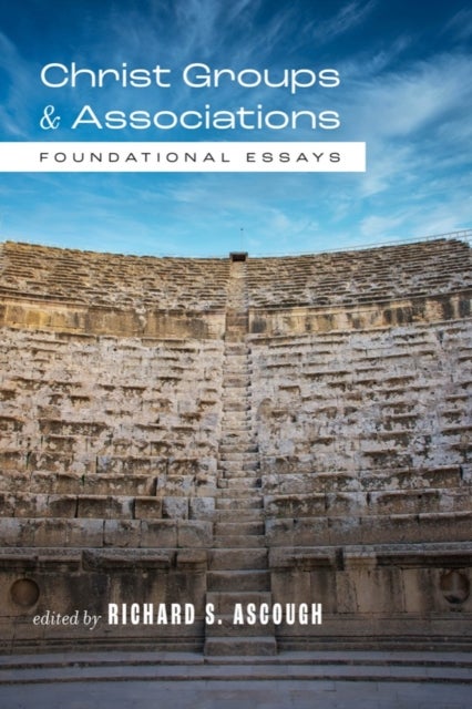 Christ Groups and Associations - Foundational Essays