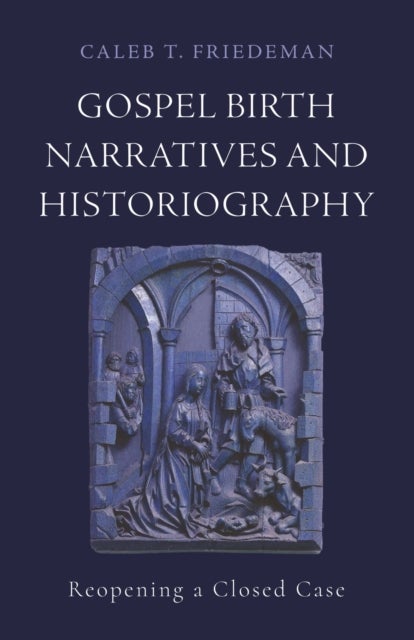 Gospel Birth Narratives and Historiography - Reopening a Closed Case