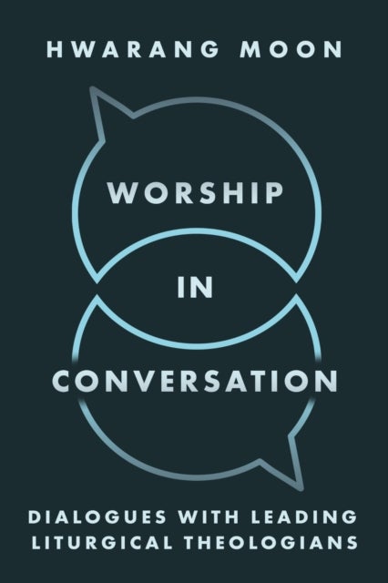 Worship in Conversation - Interviews with Liturgical Theologians