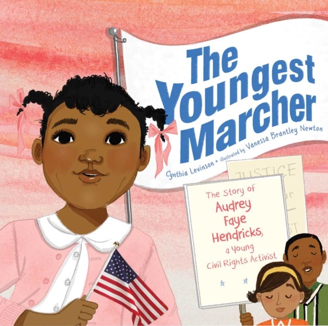 The Youngest Marcher - The Story of Audrey Faye Hendricks, a Young Civil Rights Activist