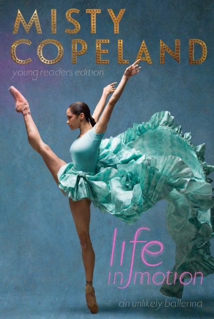 Life in Motion - An Unlikely Ballerina Young Readers Edition
