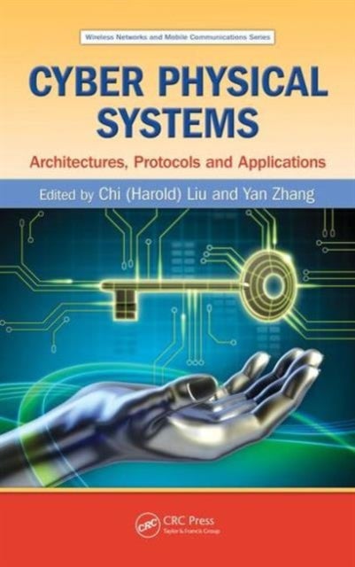 Cyber Physical Systems - Architectures, Protocols and Applications