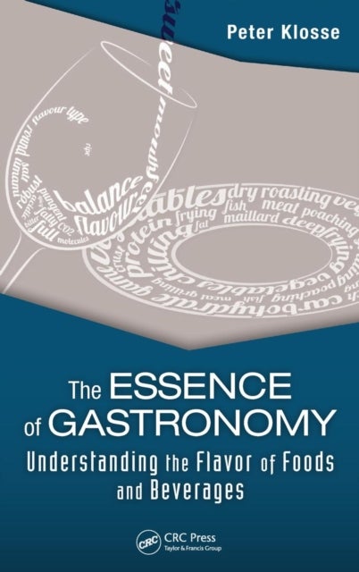 The Essence of Gastronomy - Understanding the Flavor of Foods and Beverages