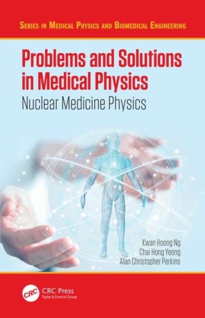 Problems and Solutions in Medical Physics - Nuclear Medicine Physics