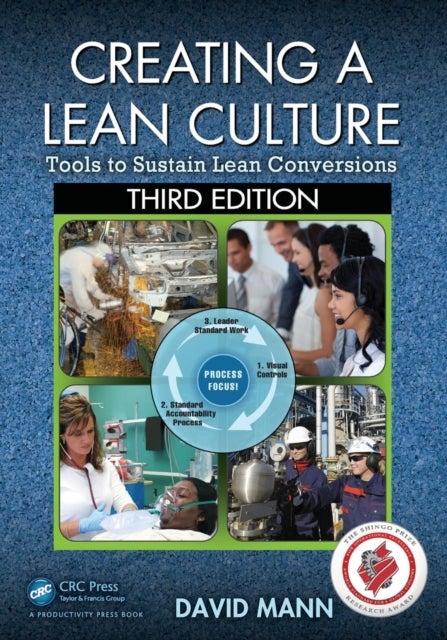 Creating a Lean Culture - Tools to Sustain Lean Conversions, Third Edition