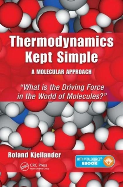 Thermodynamics Kept Simple - A Molecular Approach - What is the Driving Force in the World of Molecules?