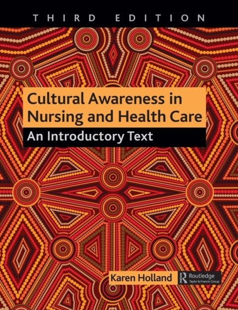 Cultural Awareness in Nursing and Health Care - An Introductory Text