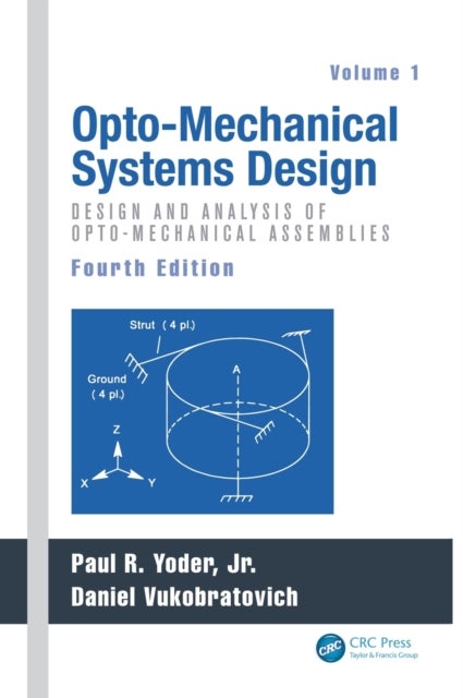 Opto-Mechanical Systems Design, Volume 1 - Design and Analysis of Opto-Mechanical Assemblies