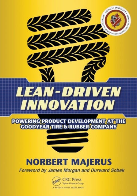 Lean-Driven Innovation - Powering Product Development at The Goodyear Tire & Rubber Company