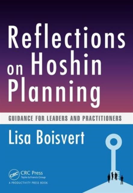 Reflections on Hoshin Planning - Guidance for Leaders and Practitioners