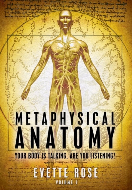 Metaphysical Anatomy - Your body is talking, are you listening?