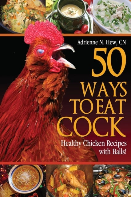 50 Ways to Eat Cock - Healthy Chicken Recipes with Balls!
