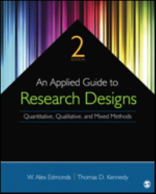 An Applied Guide to Research Designs - Quantitative, Qualitative, and Mixed Methods