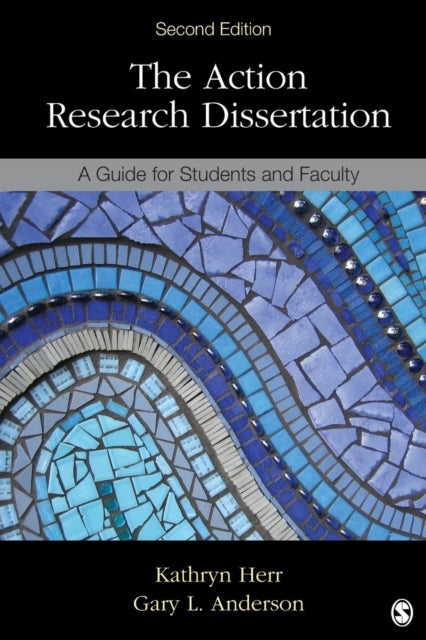 The Action Research Dissertation - A Guide for Students and Faculty