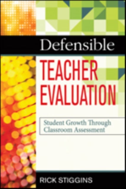 Defensible Teacher Evaluation - Student Growth Through Classroom Assessment