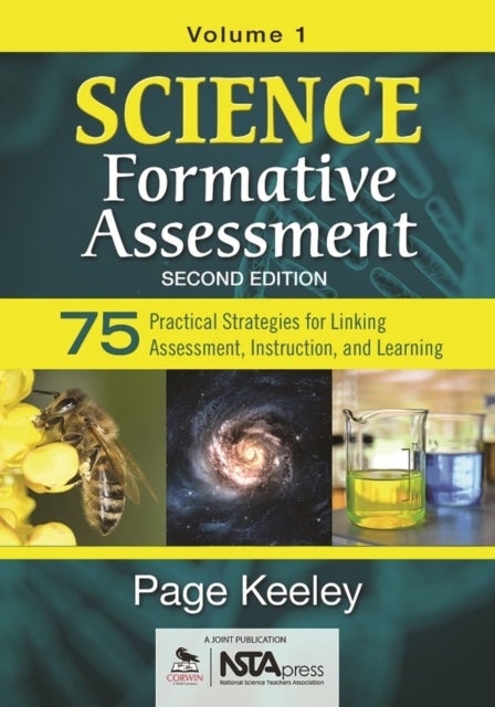 Science Formative Assessment, Volume 1 - 75 Practical Strategies for Linking Assessment, Instruction, and Learning