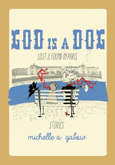 God Is a Dog - Lost and Found in Paris