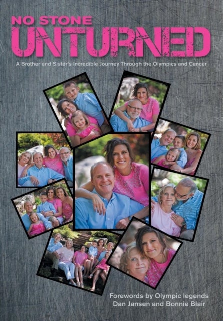 No Stone Unturned - A Brother and Sister's Incredible Journey Through the Olympics and Cancer